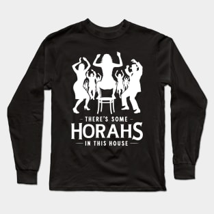 Funny Jewish Holiday - There's some Horahs in this House - Rap Parody Long Sleeve T-Shirt